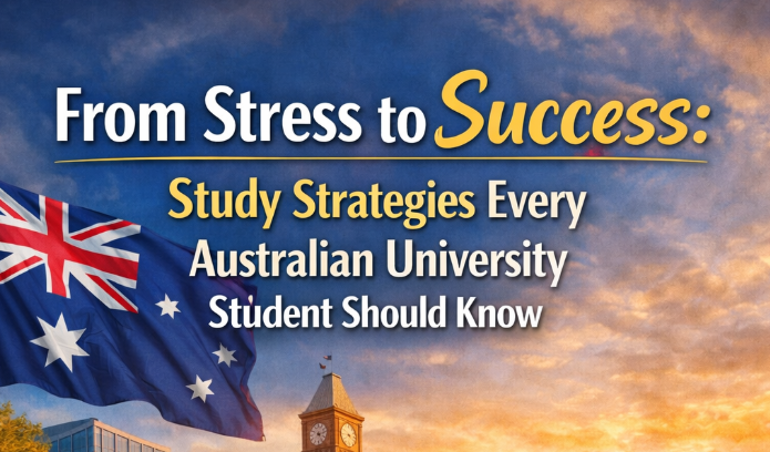 From Stress to Success: Study Strategies Every Australian University Student Should Know